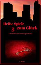 Icon image Heiße Spiele zum Glück 3: eine homoerotische Kurzgeschichte