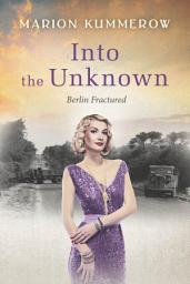 Icon image Into the Unknown: A wrenching Cold War adventure in Germany's Soviet occupied zone