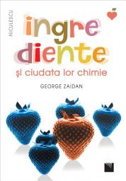 Icon image Ingrediente și ciudata lor chimie