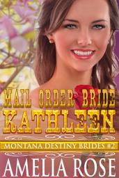 Icon image Mail Order Bride Kathleen: Sweet Clean Historical Cowboy Romance