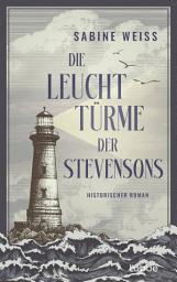 Icon image Die Leuchttürme der Stevensons: Historischer Roman