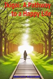 Icon image Ikigai: A Pathway to a Happy Life