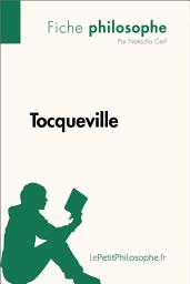 Icon image Tocqueville (Fiche philosophe): Comprendre la philosophie avec lePetitPhilosophe.fr