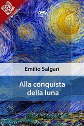 Icon image Alla conquista della Luna