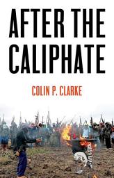 Icon image After the Caliphate: The Islamic State & the Future Terrorist Diaspora