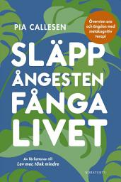 Icon image Släpp ångesten, fånga livet : övervinn oro och ängslan med metakognitiv terapi