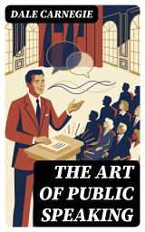 Icon image The Art of Public Speaking: Enriched edition.