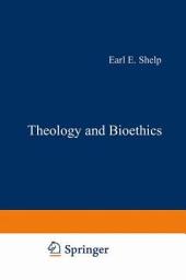 Icon image Theology and Bioethics: Exploring the Foundations and Frontiers