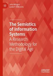 Icon image The Semiotics of Information Systems: A Research Methodology for the Digital Age