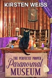 Icon image The Perfectly Proper Paranormal Museum: A Laugh-Out-Loud Cozy Mystery