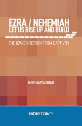 Icon image Ezra/Nehemiah - Let Us Rise Up and Build: The Jewish Return from Captivity