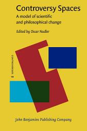 Icon image Controversy Spaces: A model of scientific and philosophical change