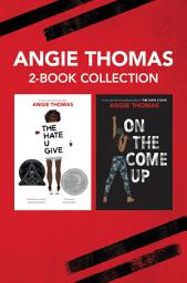 Icon image Angie Thomas 2-Book Collection: The Hate U Give and On the Come Up