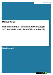 Icon image Der "Lubliner Juli" und seine Auswirkungen auf den Streik in der Lenin-Werft in Danzig