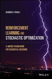 Icon image Reinforcement Learning and Stochastic Optimization: A Unified Framework for Sequential Decisions
