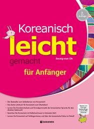 Icon image Koreanisch leicht gemacht für Anfänger 2. Auflage (Korean Made Easy for Beginners 2nd. ed. 독일어판)