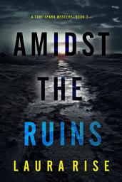 Icon image Amidst the Ruins (A Tori Spark FBI Suspense Thriller—Book Two)