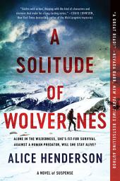 Icon image A Solitude of Wolverines: A Novel of Suspense