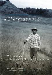 Icon image A Cheyenne Voice: The Complete John Stands in Timber Interviews