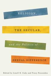 Icon image Religion, the Secular, and the Politics of Sexual Difference