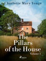 Icon image The Pillars of the House Volume 1