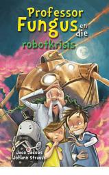 Icon image Professor Fungus en die robotkrisis