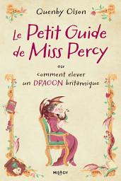 Icon image Miss Percy, T1 : Le Petit guide de Miss Percy