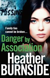Icon image Danger by Association: An Unputdownable British Crime Thriller for fans of Martina Cole and Lynda La Plante