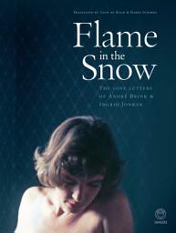 Icon image Flame in the Snow: The Love Letters of André Brink & Ingrid Jonker