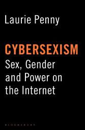 Icon image Cybersexism: Sex, Gender and Power on the Internet