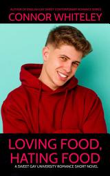 Icon image Loving Food, Hating Food: A Sweet Gay University Romance Short Novel