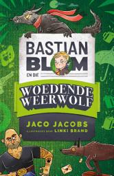 Icon image Bastian Blom en die woedende weerwolf