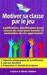Icon image Motiver sa classe par le jeu n°1: Ludification, Gamification d'une séance de cours pour booster la motivation de vos apprenants!
