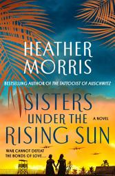 Icon image Sisters Under the Rising Sun: A Novel