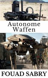 Icon image Autonome Waffen: Wie wird Künstliche Intelligenz das Wettrüsten übernehmen?