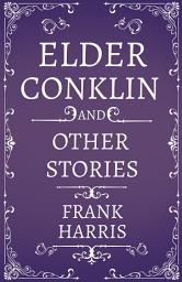 Icon image Elder Conklin - And Other Stories