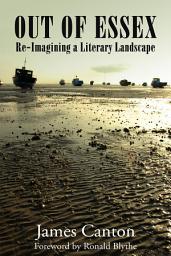Icon image Out of Essex: Re-Imagining a Literary Landscape