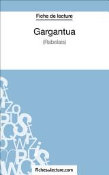 Icon image Gargantua de Rabelais (Fiche de lecture): Analyse complète de l'oeuvre