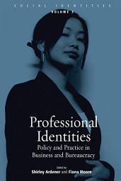 Icon image Professional Identities: Policy and Practice in Business and Bureaucracy