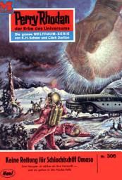 Icon image Perry Rhodan 306: Keine Rettung für Schlachtschiff OMASO: Perry Rhodan-Zyklus "M 87"