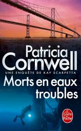 Icon image Morts en eaux troubles: Une enquête de Kay Scarpetta