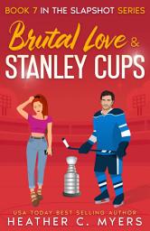 Icon image Brutal Love & Stanley Cups: A Second Chance Hockey Romance