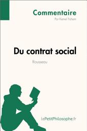 Icon image Du contrat social de Rousseau (Commentaire): Comprendre la philosophie avec lePetitPhilosophe.fr