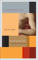 Icon image Beyond Discontent: 'Sublimation' from Goethe to Lacan