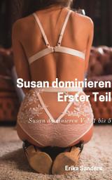 Icon image Susan dominieren. Erster Teil: Susan dominieren Vol. 1 bis 5
