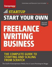 Icon image Start Your Own Freelance Writing Business: The Complete Guide to Starting and Scaling from Scratch