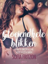 Icon image Gloeiendhete blikken: korte erotische verhalen van Sofia Fritzson