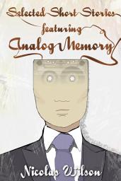 Icon image Selected Short Stories Featuring Analog Memory