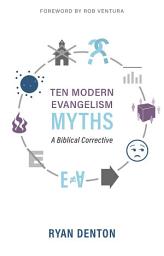 Icon image Ten Modern Evangelism Myths: A Biblical Corrective