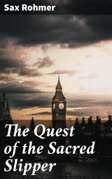 Icon image The Quest of the Sacred Slipper: Uncovering Secrets in 1920s London: A Race against Time for the Sacred Relic